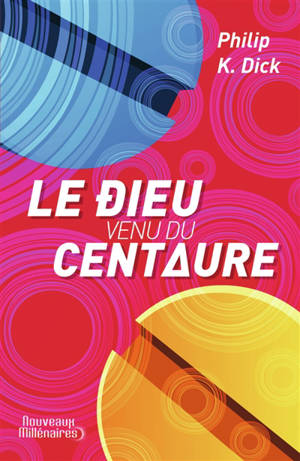 Le dieu venu du Centaure - Philip K. Dick