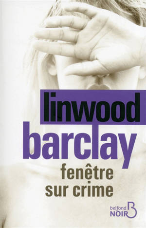 Fenêtre sur crime - Linwood Barclay