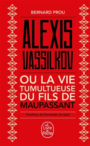 Alexis Vassilkov ou La vie tumultueuse du fils de Maupassant - Bernard Prou