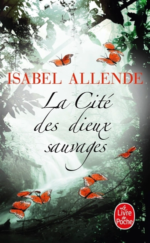 La cité des dieux sauvages - Isabel Allende