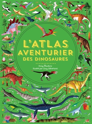 L'atlas aventurier des dinosaures - Emily Hawkins