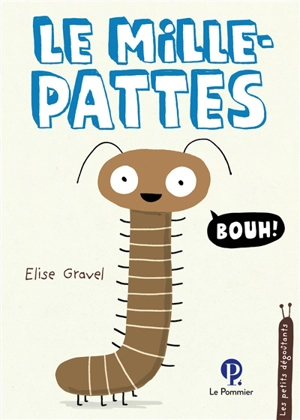 Le mille-pattes - Elise Gravel