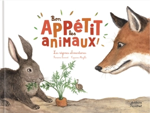 Bon appétit les animaux ! : les régimes alimentaires - Françoise Laurent