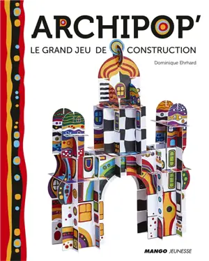 Archipop' : le grand jeu de construction - Dominique Ehrhard