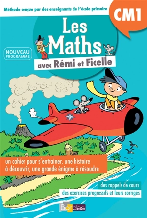 Les maths avec Rémi et Ficelle : CM1 : nouveau programme - Francine Martineau