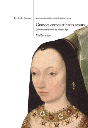 Grandes cornes et hauts atours : le hennin et la mode au Moyen Age - Alix Durantou