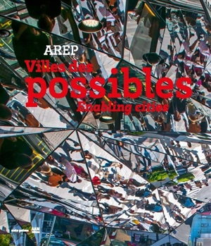 Villes des possibles. Enabling cities - Agence AREP