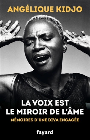 La voix est le miroir de l'âme : mémoires d'une diva engagée - Angélique Kidjo