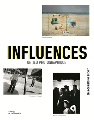 Influences : un jeu photographique - Jean-Christophe Béchet