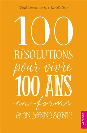 100 résolutions pour vivre 100 ans en forme & en bonne santé - Frank Lipman