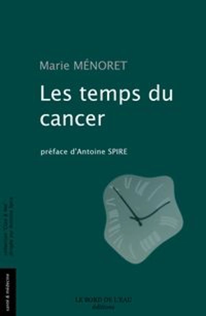 Les temps du cancer - Marie Ménoret