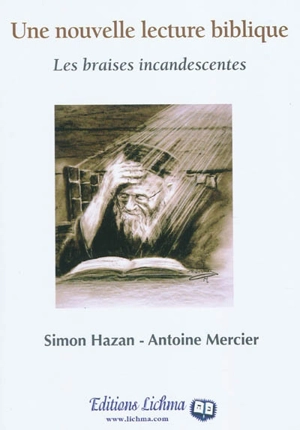 Les braises incandescentes : une nouvelle lecture biblique - Simon Hazan