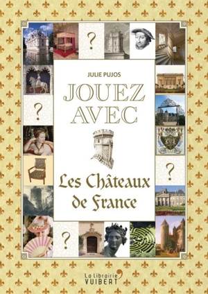 Jouez avec les châteaux de France - Julie Pujos