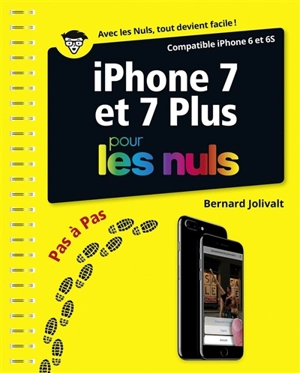 iPhone 7 et 7 plus pour les nuls : compatible iPhone 6 et 6S - Bernard Jolivalt