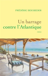 Un roman français. Vol. 2. Un barrage contre l'Atlantique - Frédéric Beigbeder