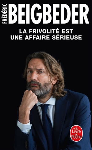 La frivolité est une affaire sérieuse : 99 essais - Frédéric Beigbeder