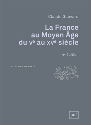 La France au Moyen Age du Ve au XVe siècle - Claude Gauvard