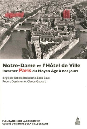 Notre-Dame et l'Hôtel de Ville : incarner Paris du Moyen Age à nos jours