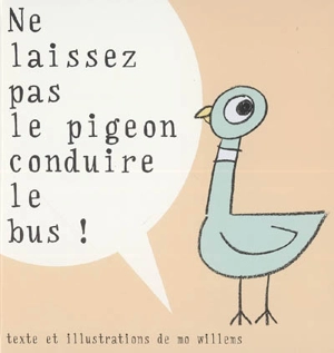 Ne laissez pas le pigeon conduire le bus ! - Mo Willems