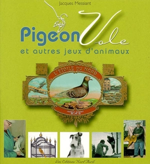 Pigeon vole : et autres jeux d'animaux - Jacques Messiant