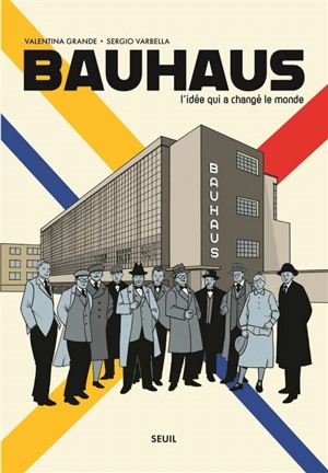 Bauhaus : l'idée qui a changé le monde - Valentina Grande