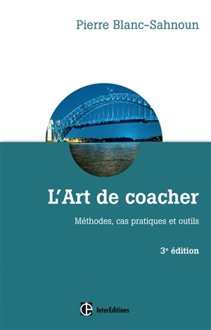 L'art de coacher : méthodes, cas pratiques et outils - Pierre Blanc-Sahnoun