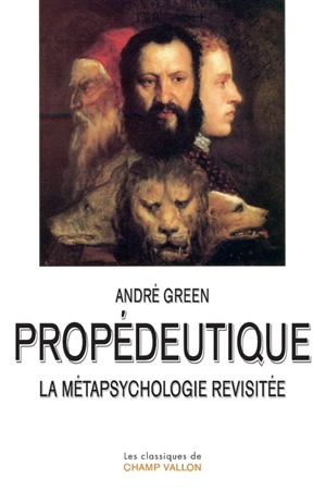 Propédeutique : la métapsychologie revisitée - André Green