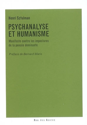 Psychanalyse et humanisme : manifeste contre les impostures de la pensée dominante - Henri Sztulman