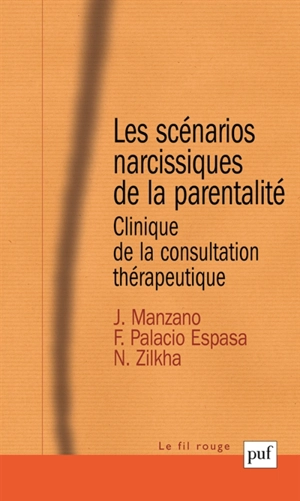 Les scénarios narcissiques de la parentalité : clinique de la consultation thérapeutique - Juan Manzano