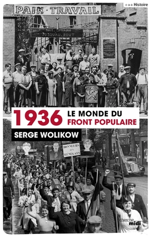 1936, le monde du Front populaire - Serge Wolikow