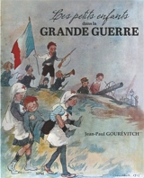 Les petits enfants dans la Grande Guerre - Jean-Paul Gourévitch