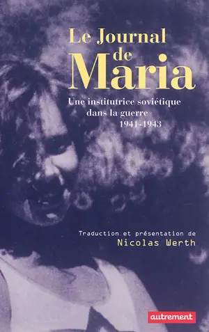 Le journal de Maria : une institutrice soviétique dans la guerre : 1941-1943 - Maria Iakovlevna Germanova
