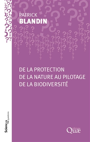 De la protection de la nature au pilotage de la biodiversité - Patrick Blandin