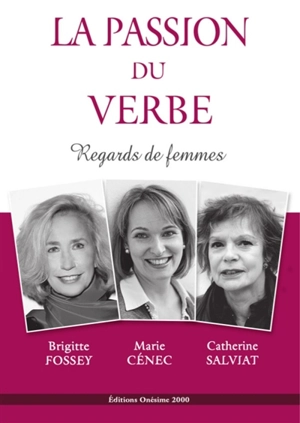 La passion du verbe : regards de femmes - Brigitte Fossey