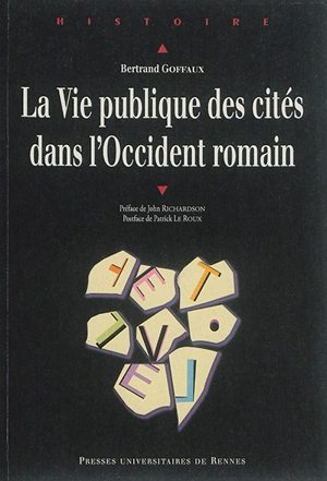 La vie publique des cités dans l'Occident romain - Bertrand Goffaux