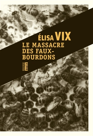 Une enquête de Thierry Sauvage. Le massacre des faux-bourdons - Elisa Vix