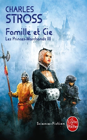 Les Princes-Marchands. Vol. 3. Famille et Cie - Charles Stross