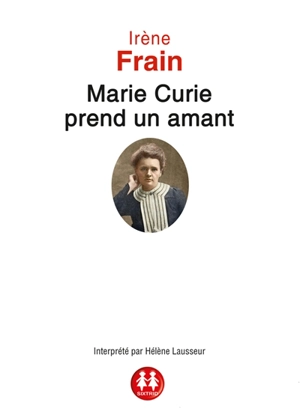 Marie Curie prend un amant - Irène Frain