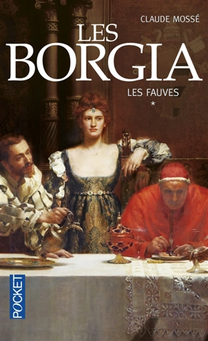 Les Borgia. Vol. 1. Les fauves - Claude Mossé