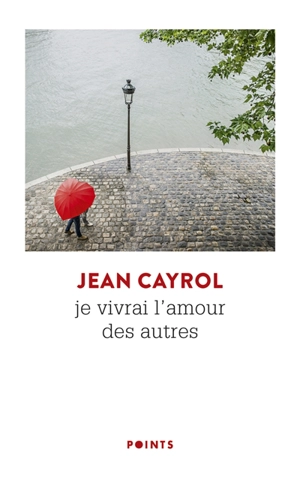 Je vivrai l'amour des autres - Jean Cayrol