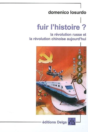 Fuir l'histoire ? : la révolution russe et la révolution chinoise aujourd'hui - Domenico Losurdo