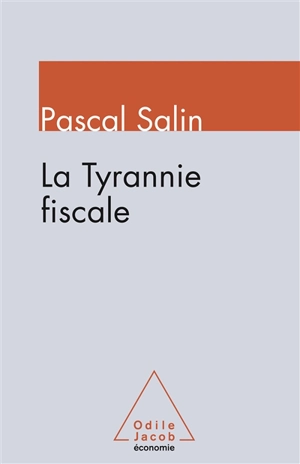 La tyrannie fiscale - Pascal Salin