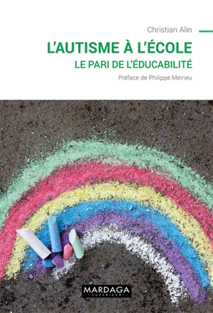 L'autisme à l'école : le pari de l'éducabilité - Christian Alin