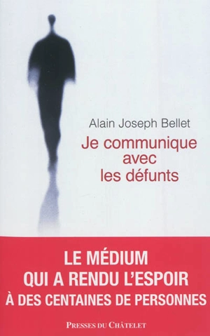 Je communique avec les défunts - Alain Joseph Bellet