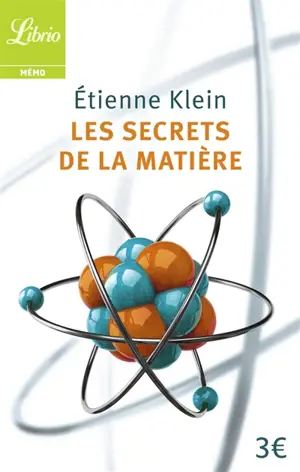 Les secrets de la matière - Etienne Klein