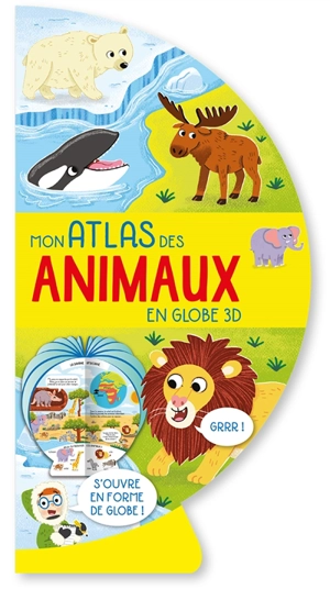 Mon atlas des animaux en globe 3D - Louise Forshaw