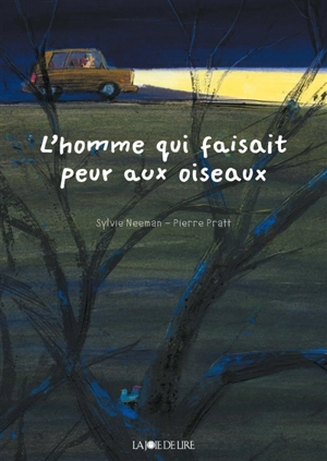 L'homme qui faisait peur aux oiseaux - Sylvie Neeman