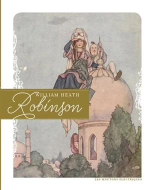 William Heath Robinson - André-François Ruaud