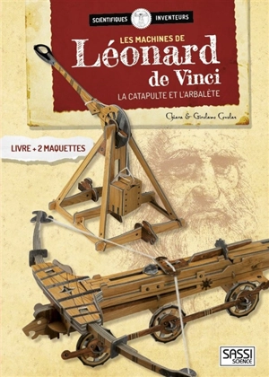 Les machines de Léonard de Vinci : la catapulte et l'arbalète - Chiara Covolan