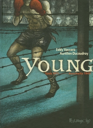 Young : Tunis 1911-Auschwitz 1945 - Aurélien Ducoudray